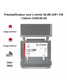 Préamplificateur seul 1 entrée UHF 36 dB - Cahors CAM136-5G
